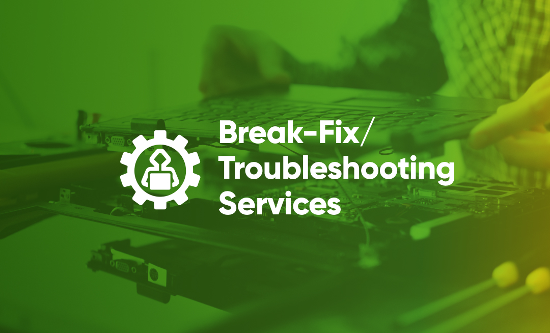 Break-fix/Troublesooting